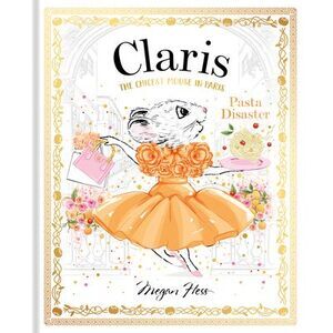 Claris: Pasta Disaster: Claris #7 -- Megan Hess